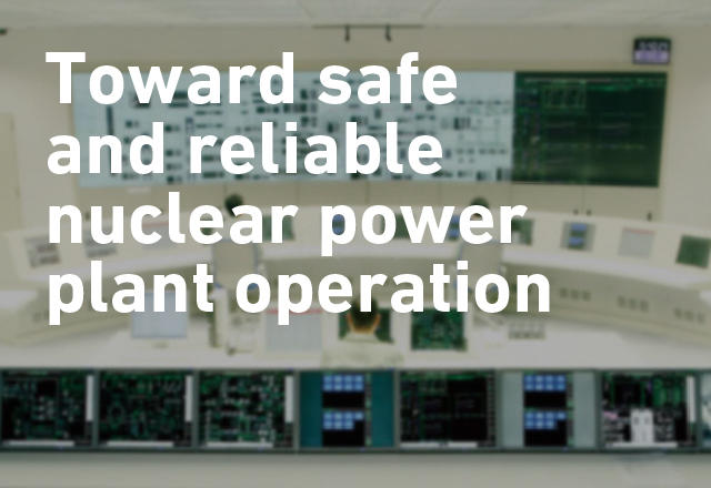 Toward safe and reliable nuclear power plant operation