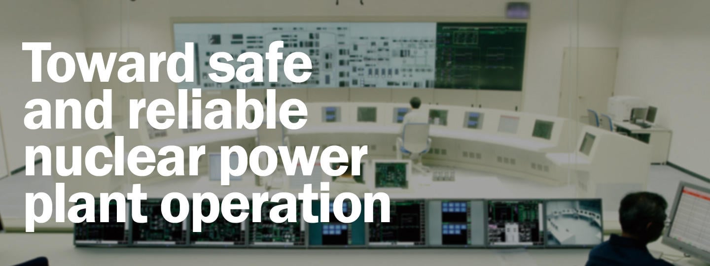 Toward safe and reliable nuclear power plant operation