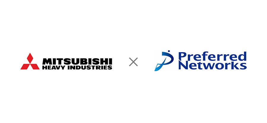 Mitsubishi Heavy Industries and Preferred Networks Form Capital and Business Alliance-- Accelerating joint development of cutting-edge AI technologies for the intelligence and autonomy of machinery and systems in mission-critical applications --